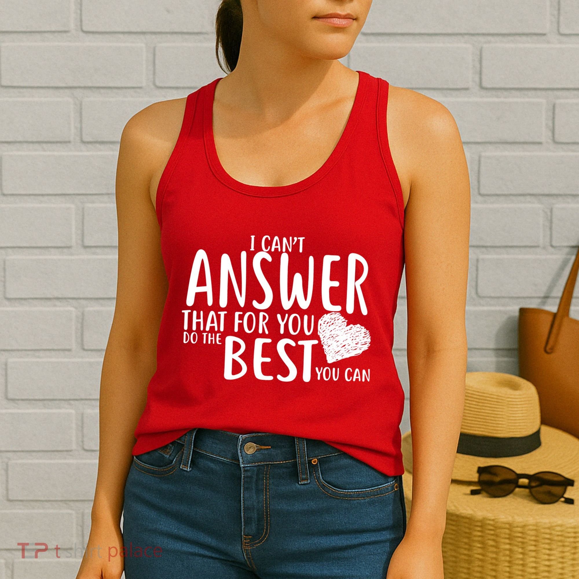I Can't Answer That For You Do The Best You Can Women's Tank Top