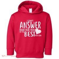I Can't Answer That For You Do The Best You Can Toddler Hoodie thumb 0