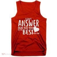 I Can't Answer That For You Do The Best You Can Tank Top thumb 0