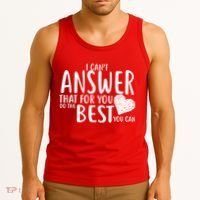I Can't Answer That For You Do The Best You Can Tank Top thumb 3