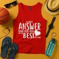I Can't Answer That For You Do The Best You Can Tank Top thumb 4