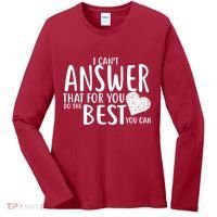 I Can't Answer That For You Do The Best You Can Women's Long Sleeve Shirt thumb 0