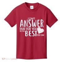I Can't Answer That For You Do The Best You Can Kids T-Shirt thumb 0