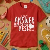 I Can't Answer That For You Do The Best You Can Kids T-Shirt thumb 3