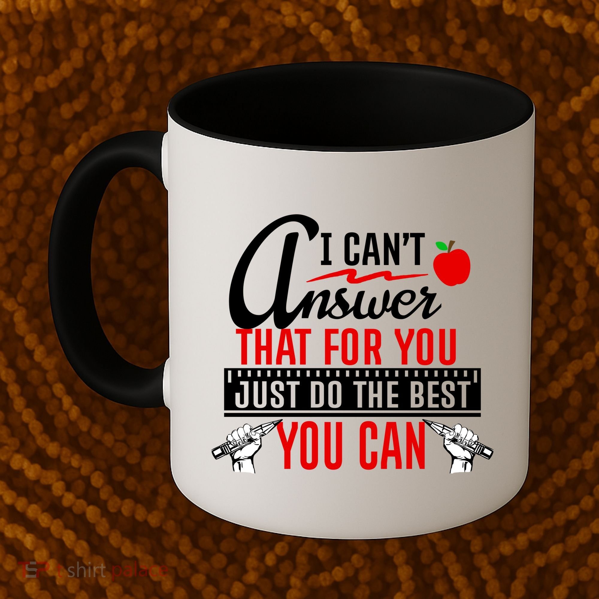 I Cant Answer That Just Do The Best You Can Coffee Mug