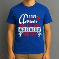 I Cant Answer That Just Do The Best You Can T-Shirt thumb 3