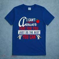 I Cant Answer That Just Do The Best You Can T-Shirt thumb 5