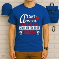 I Cant Answer That Just Do The Best You Can T-Shirt thumb 6