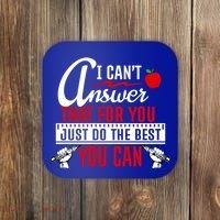 I Cant Answer That Just Do The Best You Can Coaster thumb 0