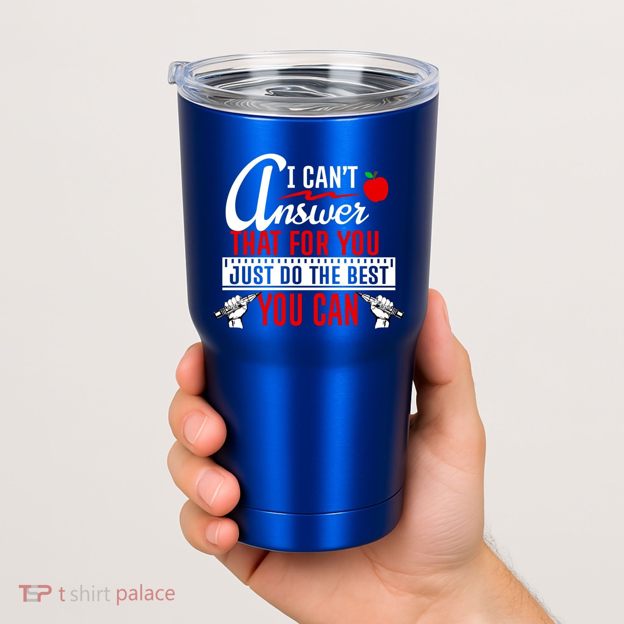 I Cant Answer That Just Do The Best You Can Tumbler