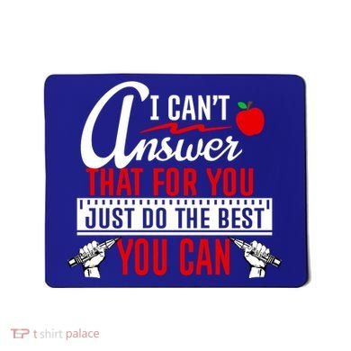 I Cant Answer That Just Do The Best You Can Mousepad