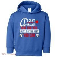 I Cant Answer That Just Do The Best You Can Toddler Hoodie thumb 0