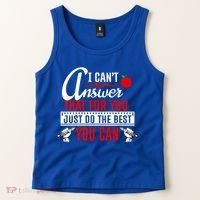 I Cant Answer That Just Do The Best You Can Tank Top thumb 2