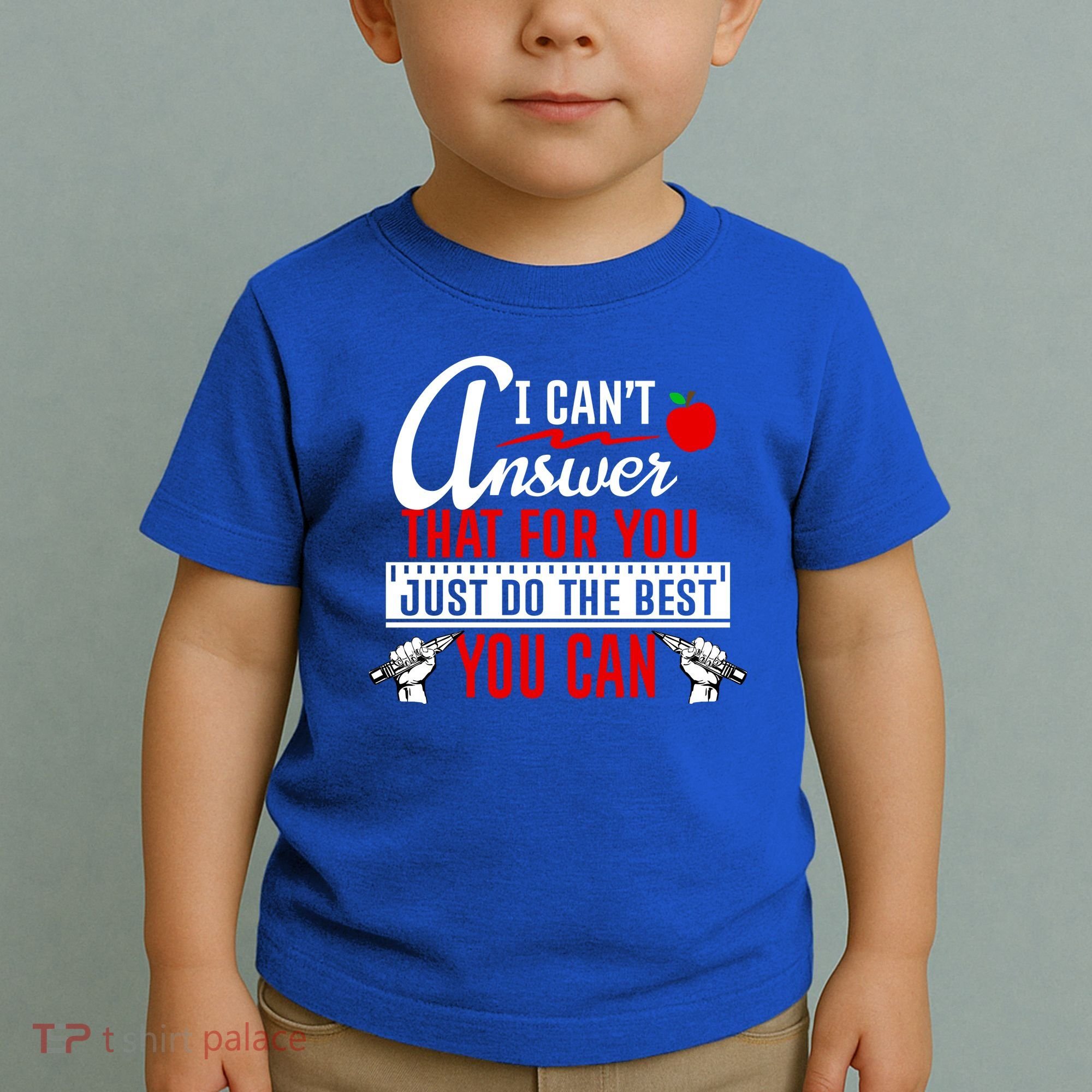 I Cant Answer That Just Do The Best You Can Toddler T-Shirt