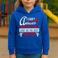 I Cant Answer That Just Do The Best You Can Kids Hoodie thumb 3