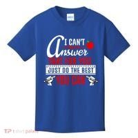 I Cant Answer That Just Do The Best You Can Kids T-Shirt thumb 0