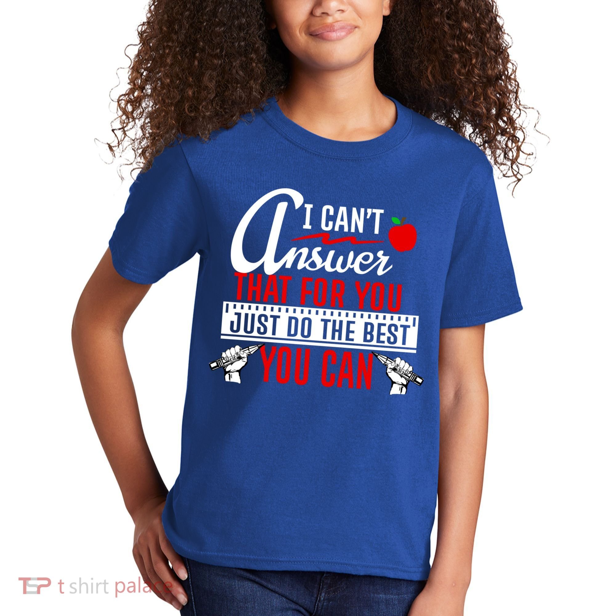 I Cant Answer That Just Do The Best You Can Kids T-Shirt