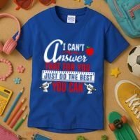 I Cant Answer That Just Do The Best You Can Kids T-Shirt thumb 3