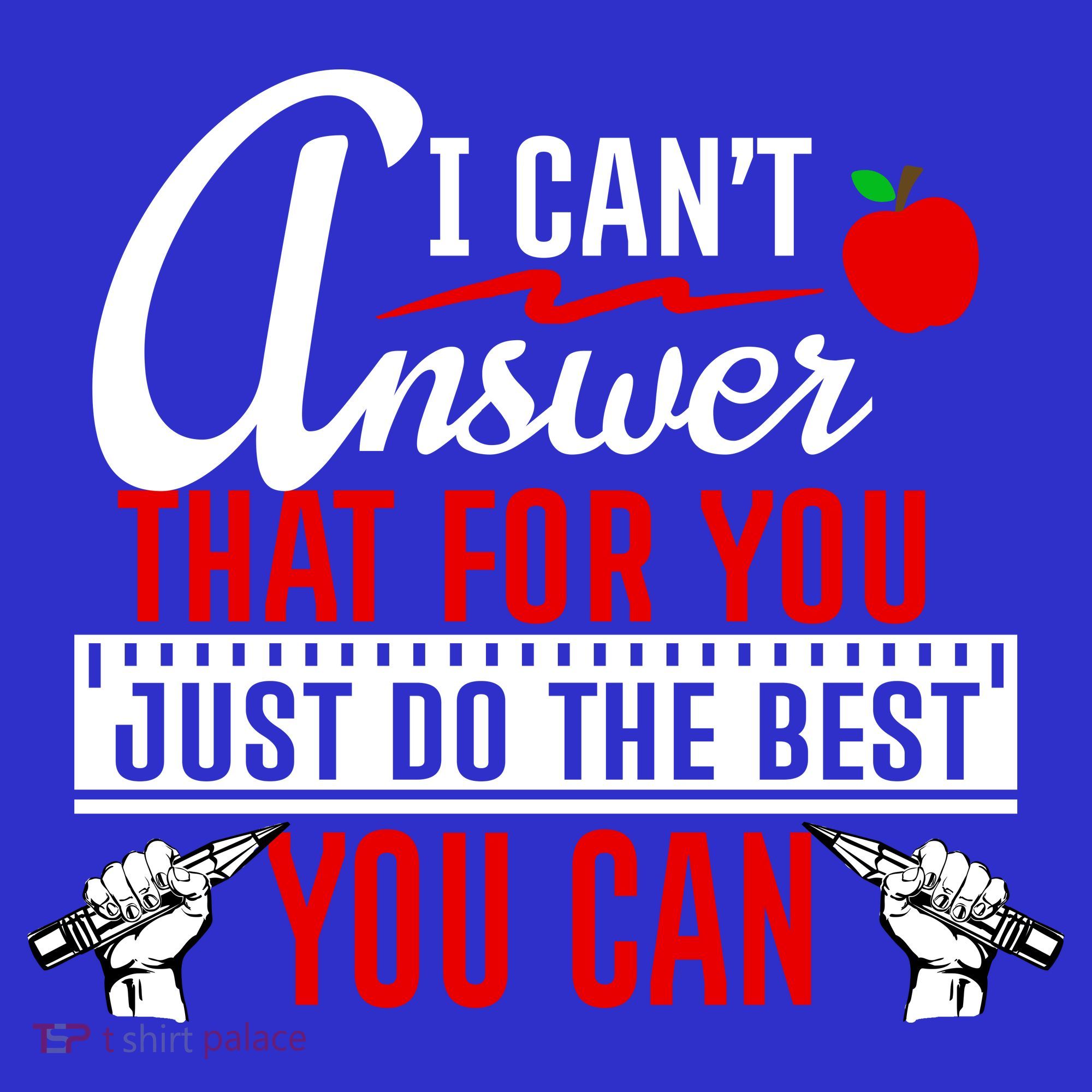 I Cant Answer That Just Do The Best You Can Kids T-Shirt