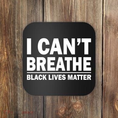 I Can't Breathe Black Lives Matter Coaster