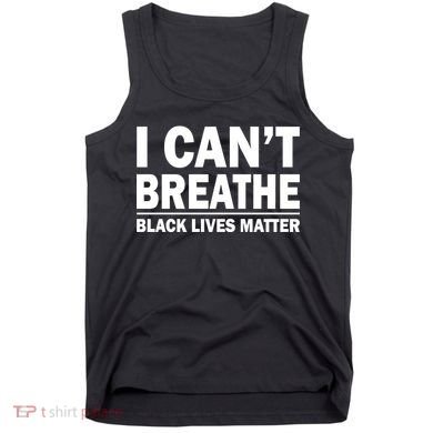 I Can't Breathe Black Lives Matter Tank Top
