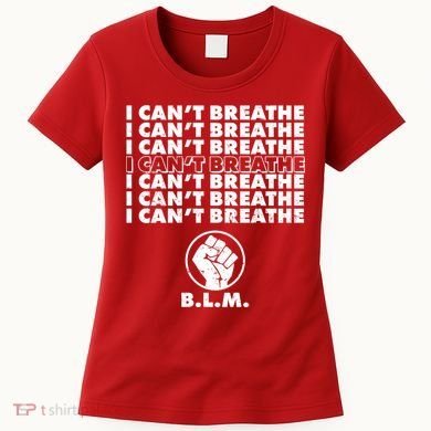I Can't Breathe Black Lives Matter BLM Fist Women's T-Shirt