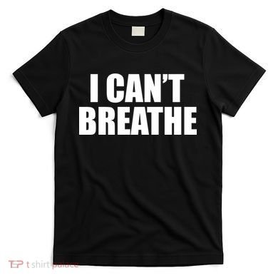 I Can't Breathe George Floyd Black Lives Matter T-Shirt