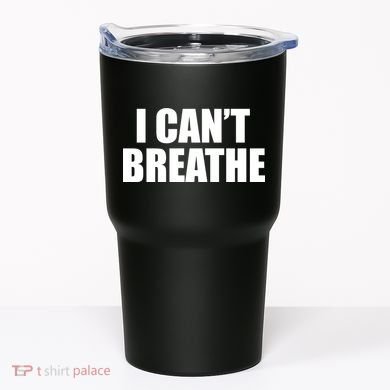 I Can't Breathe George Floyd Black Lives Matter Tumbler