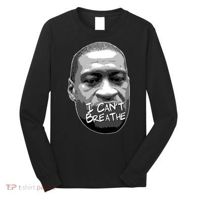 I Can't Breathe George Floyd BLM Long Sleeve Shirt