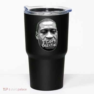 I Can't Breathe George Floyd BLM Tumbler
