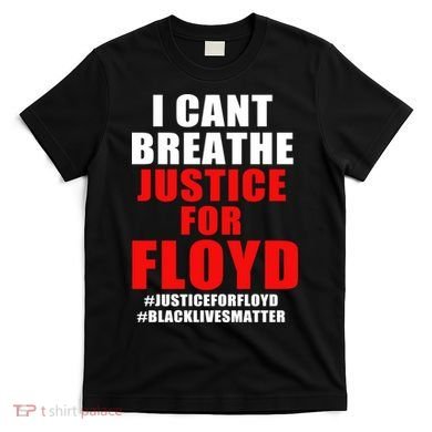 I Can't Breathe Justice For Floyd T-Shirt