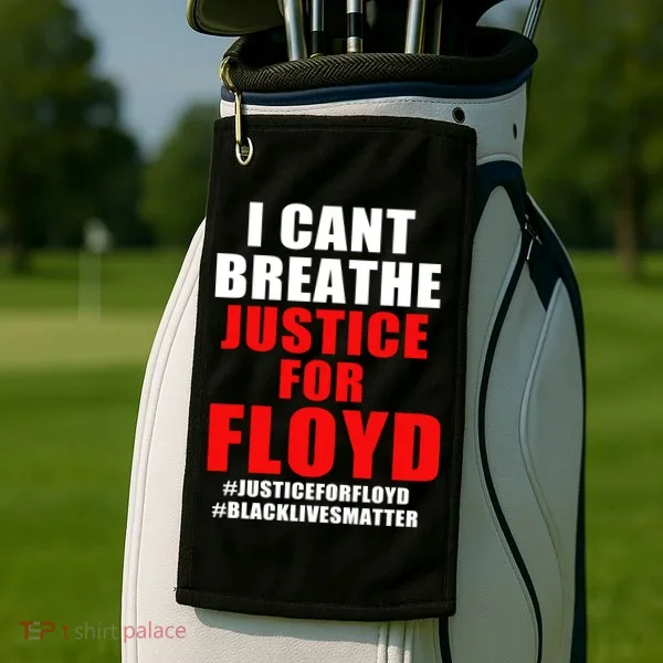 I Can't Breathe Justice For Floyd Golf Towel