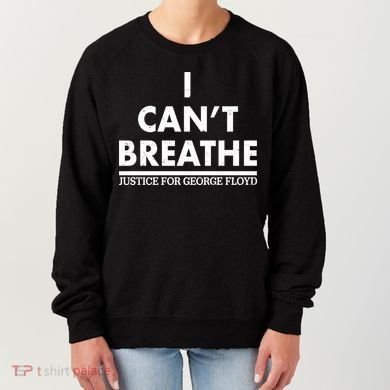 I Can't Breathe Justice For George Floyd Support BLM Women's Sweatshirt