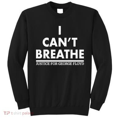 I Can't Breathe Justice For George Floyd Support BLM Sweatshirt