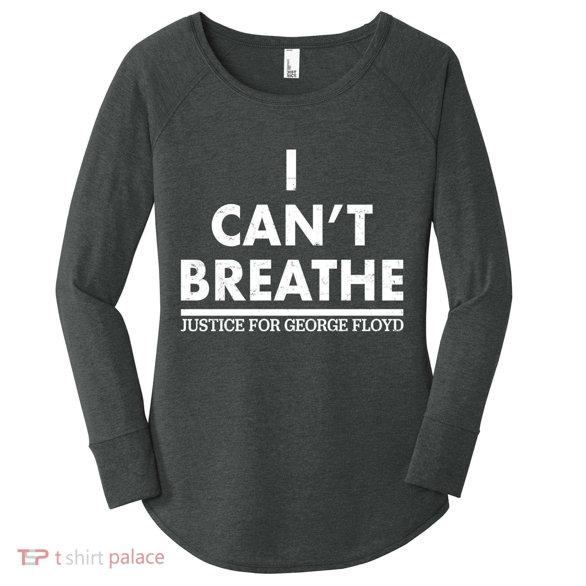 I Can't Breathe Justice For George Floyd Support BLM Women's Perfect Tri Tunic Long Sleeve Shirt