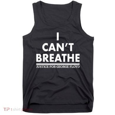 I Can't Breathe Justice For George Floyd Support BLM Tank Top