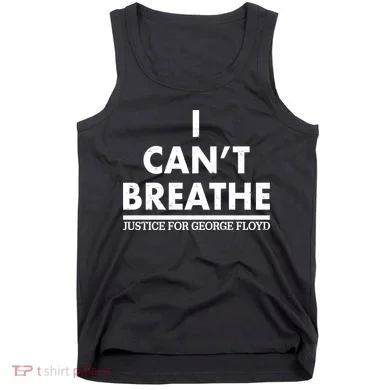 I Can't Breathe Justice For George Floyd Support BLM Tank Top