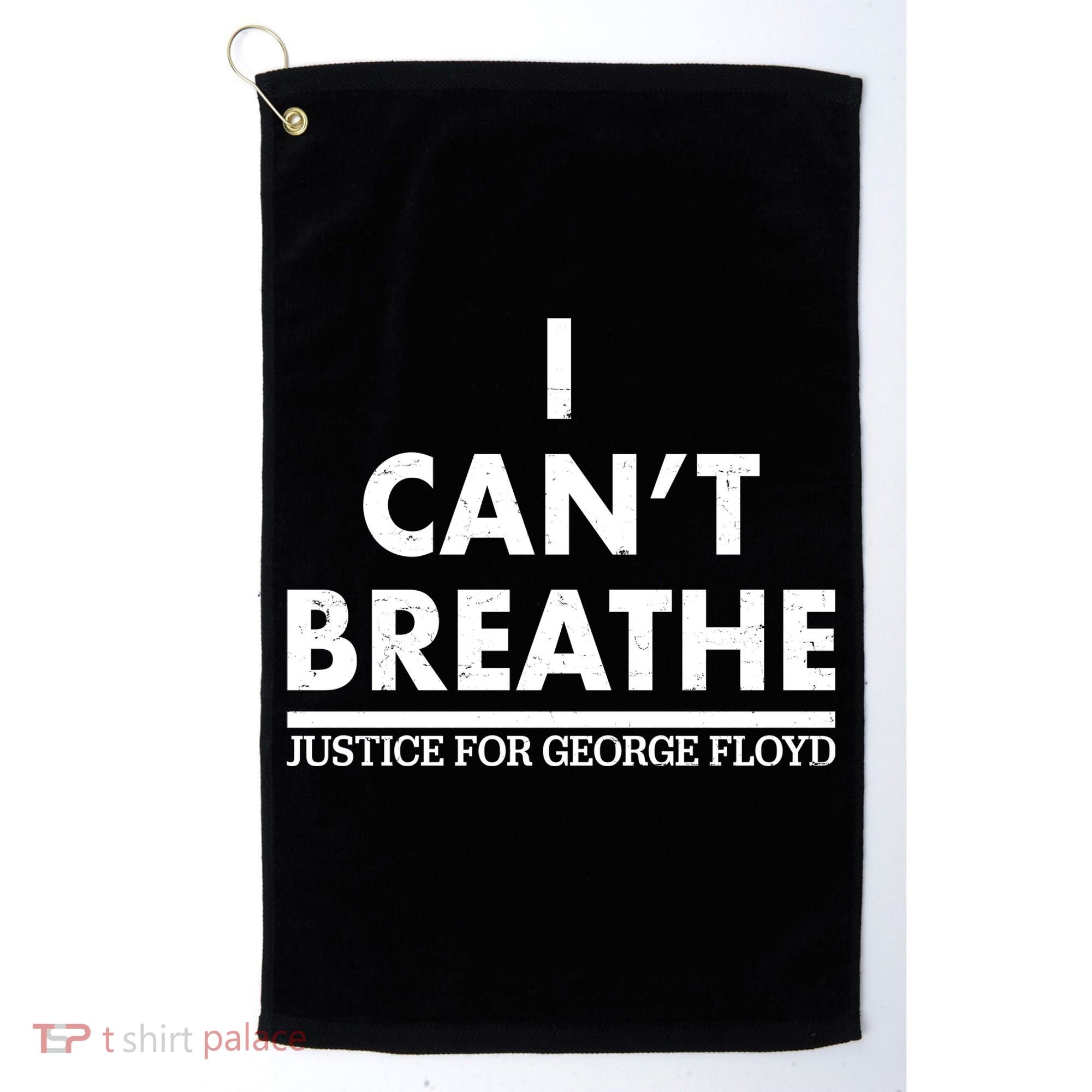 I Can't Breathe Justice For George Floyd Support BLM Golf Towel
