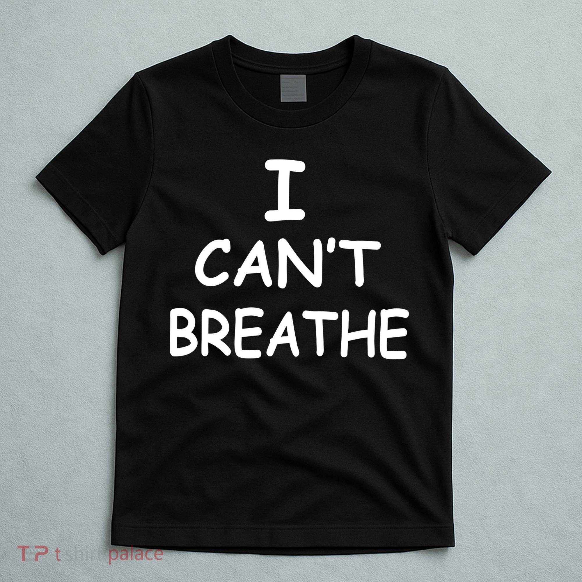I Can't Breathe Protest Black Lives Matter Message T-Shirt