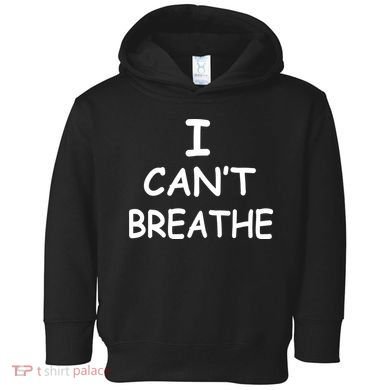 I Can't Breathe Protest Black Lives Matter Message Toddler Hoodie