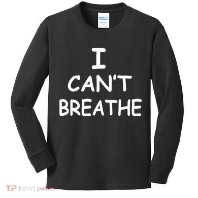 I Can't Breathe Protest Black Lives Matter Message Kids Long Sleeve Shirt