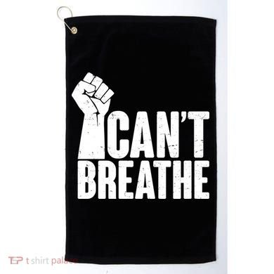 I Can't Breathe Protest Fist George Floyd Golf Towel