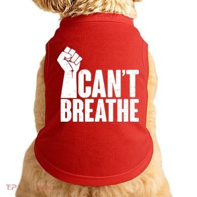 I Can't Breathe Protest Fist George Floyd Doggie Tank