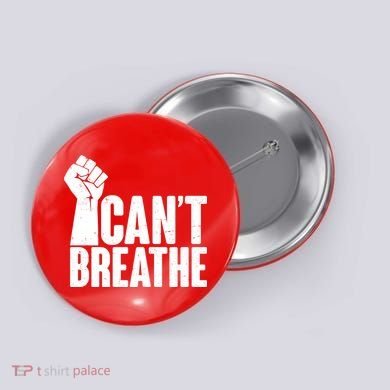 I Can't Breathe Protest Fist George Floyd Button