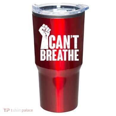 I Can't Breathe Protest Fist George Floyd Tumbler