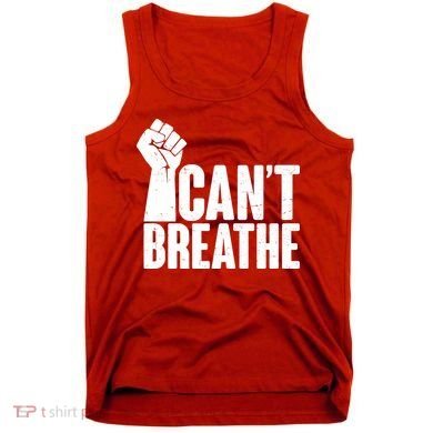 I Can't Breathe Protest Fist George Floyd Tank Top