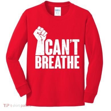 I Can't Breathe Protest Fist George Floyd Kids Long Sleeve Shirt