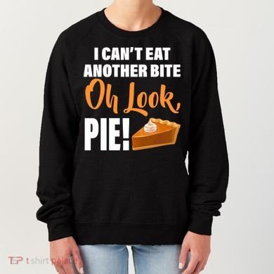 I Can't Eat Another Bite Oh Look PIE! Women's Sweatshirt