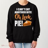 I Can't Eat Another Bite Oh Look PIE! Women's Sweatshirt thumb 0