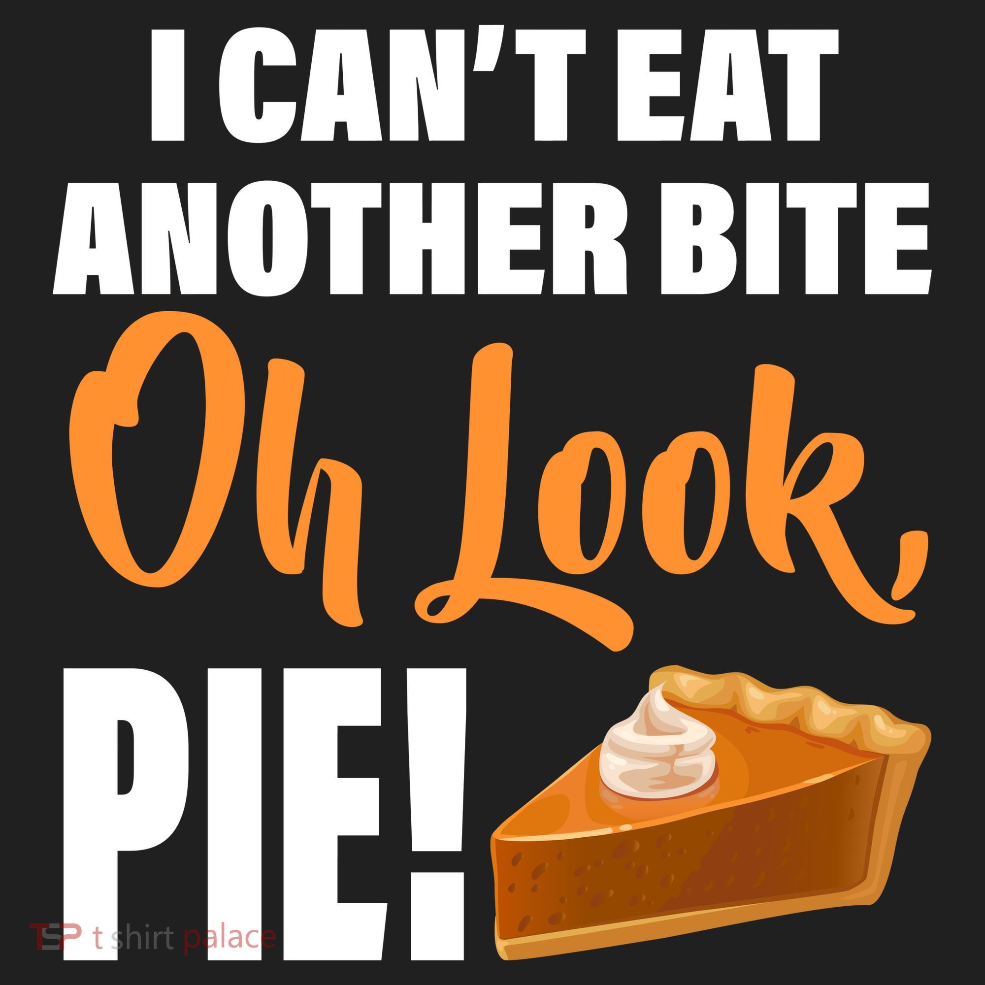 I Can't Eat Another Bite Oh Look PIE! Women's Sweatshirt